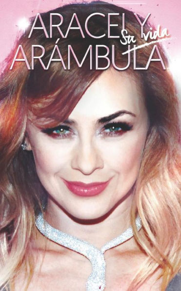 Aracely Arambula (Spanish Edition)