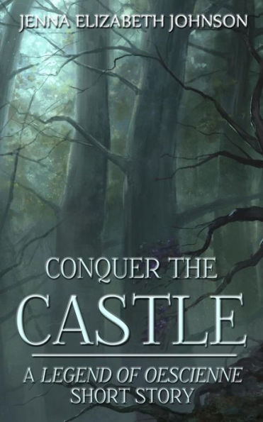 Conquer The Castle: A Legend Of Oescienne Short Story (The Legend Of Oescienne)