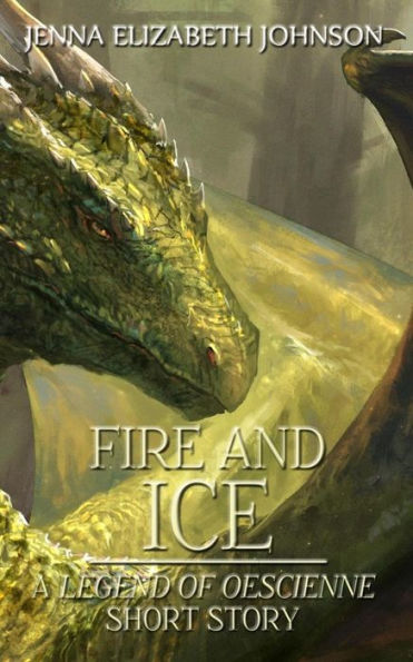Fire And Ice: A Legend Of Oescienne Short Story (The Legend Of Oescienne)