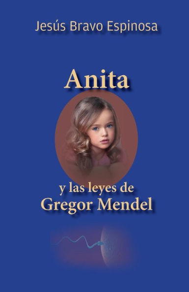 Anita Y Las Leyes De Gregor Mendel (Spanish Edition)