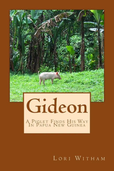 Gideon: A Piglet Finds His Way In Papua New Guinea