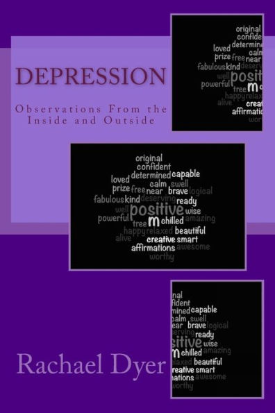 Depression: Observations From The Inside And Outside (Real Life Poetry)