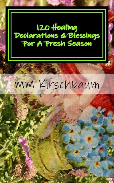 120 Healing Declarations & Blessings For A Fresh Season: Bless Yourself Today