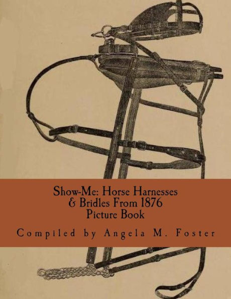 Show-Me: Horse Harnesses & Bridles From 1876 (Picture Book)