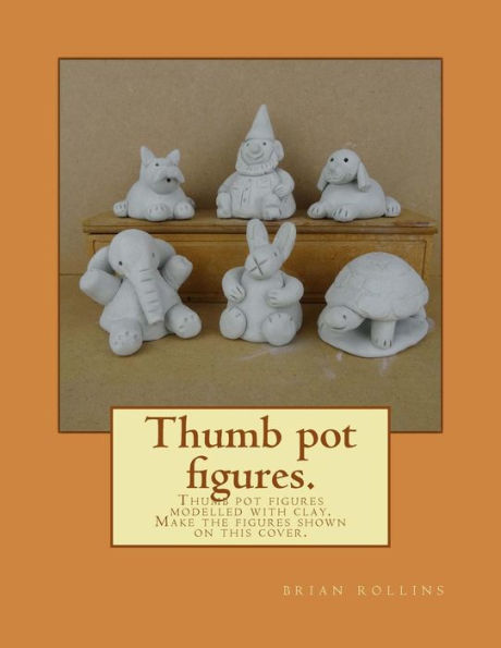 Thumb Pot Figures.: Thumb Pot Figures Modelled With Clay.