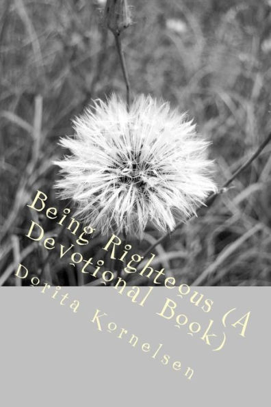 Being Righteous (A Devotional Book)