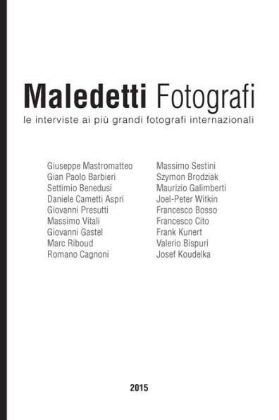 Maledetti Fotografi: Tutte Le Interviste Del 2015 (Italian Edition)