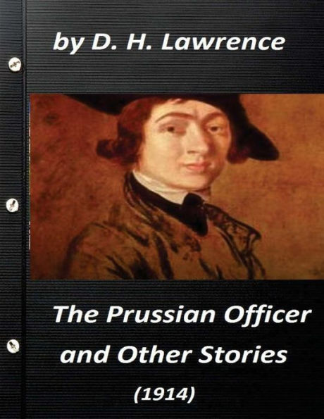 The Prussian Officer, And Other Stories (1914) By D. H. Lawrence ( Classics)