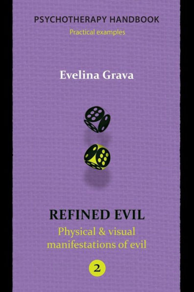 Refined Evil: Physical & Visual Manifestations Of Evil: Psychotherapy Handbook