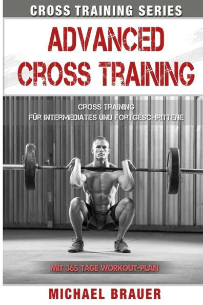 Advanced Cross Training: Für Intermediates Und Fortgeschrittene (Cross Training Series) (German Edition)