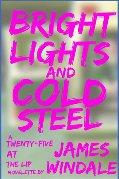 Bright Lights And Cold Steel (Twenty-Five At The Lip)