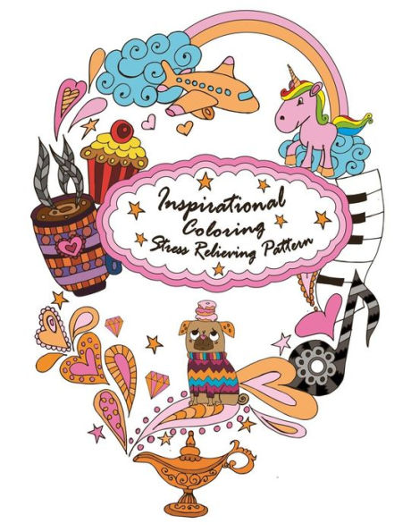 Inspirational Coloring: Inspirational Coloring Books(Stress Relieving Patterns, Coloring Books For Adults, Meditation Coloring Book For Adult, Coloring Pages For Girls) (Adult Coloring Books)