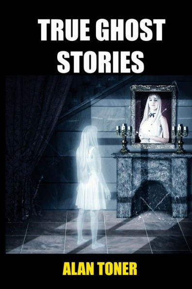 True Ghost Stories - 9781523288038
