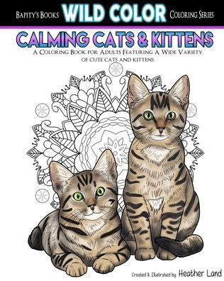 Calming Cats & Kittens: Adult Coloring Book (Wild Color)