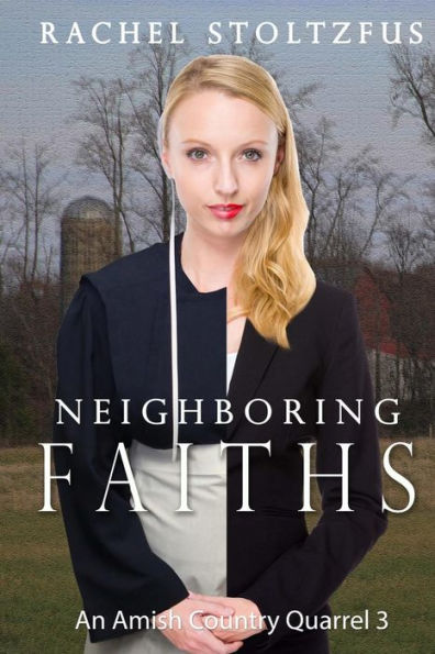 Neighboring Faiths (Lancaster County Amish Quarrel Series (Living Amish))