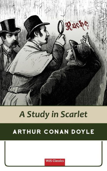Sherlock Holmes: A Study In Scarlet (Wjs Classics Edition)