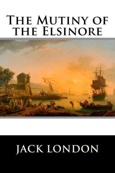 The Mutiny Of The Elsinore - 9781523335138