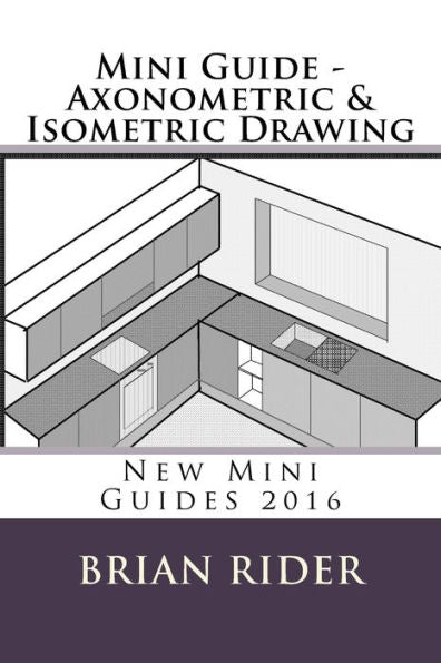 Mini Guide - Axonometric & Isometric Drawing (Mini Guides 2016)