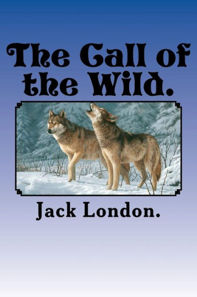 The Call Of The Wild.