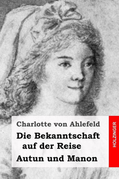 Die Bekanntschaft Auf Der Reise / Autun Und Manon: Zwei Erzahlungen (German Edition)