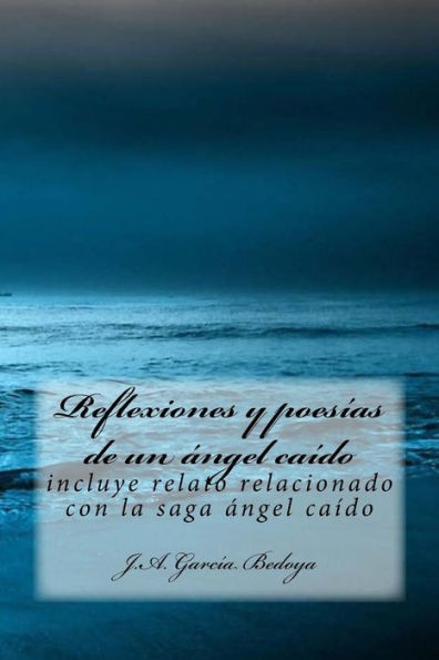 Reflexiones Y Poes?as De Un ?ngel Ca?do: Incluye Relato Relacionado Con La Saga ?ngel Ca?do (Spanish Edition)
