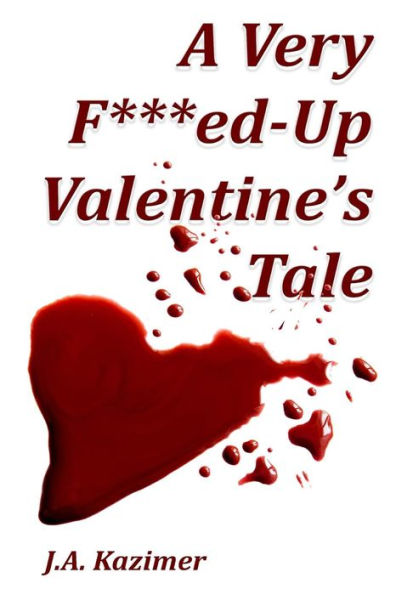 A Very F***Ed-Up Valentine's Tale: Novella (F***Ed-Up Fairytales)