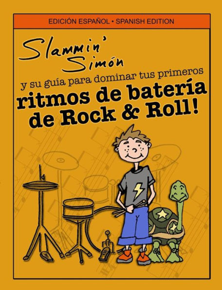 Slammin' Sim?n Y Su Gu?a Para Dominar Tus Primeros Ritmos De Bater?a De Rock & Roll! (Spanish Edition)