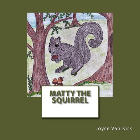 Matty The Squirrel (The Six Forest Friends)