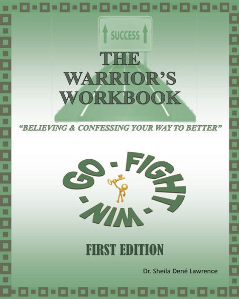The Warrior's Workbook: Believing & Confessing Your Way To Better
