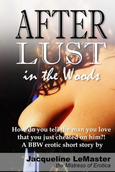 After Lust In The Woods: A Jake And Lee Bbw Erotic Short Story