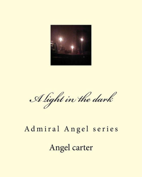 A Light In The Dark: Admiral Angel Series