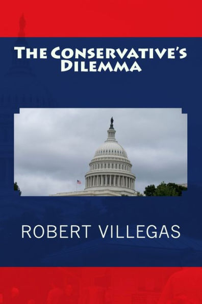 The Conservative's Dilemma (Villegas Politics)