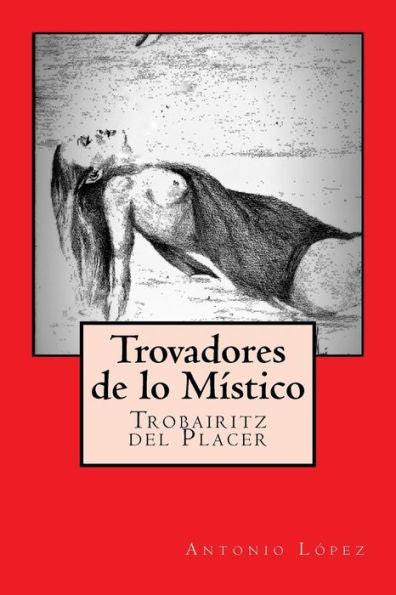 Trovadores De Lo M?stico: Trobairitz Del Placer (Spanish Edition)