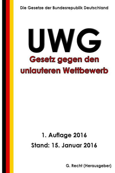 Gesetz Gegen Den Unlauteren Wettbewerb (Uwg), 1. Auflage 2016 (German Edition)