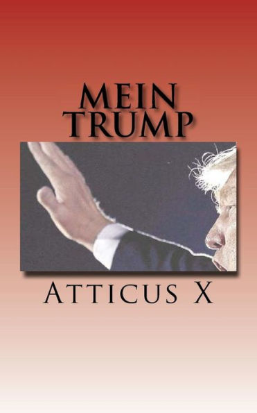 Mein Trump: America's Favorite Fascist In His Own Words