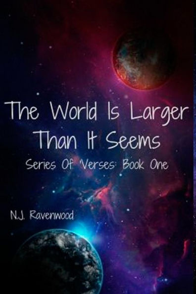 The World Is Larger Than It Seems: Book One: Series Of 'Verses (Champions Of Light)