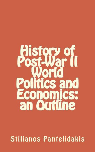 History Of Post-War Ii World Politics And Economics: An Outline