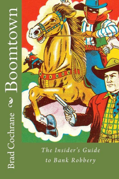 Boomtown: The Insider's Guide To Bank Robbery