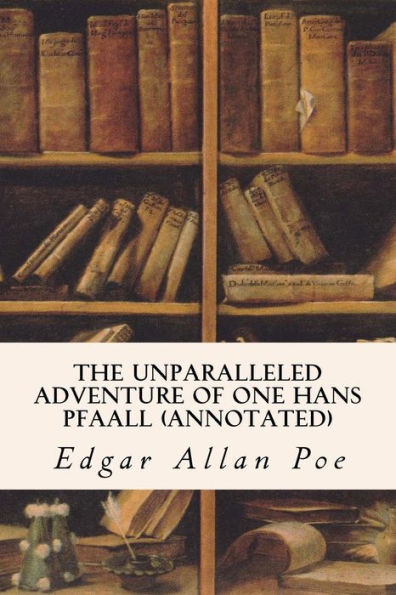 The Unparalleled Adventure Of One Hans Pfaall (Annotated)
