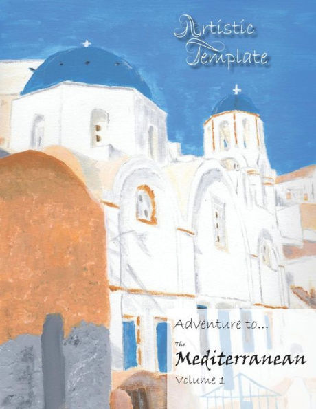 Artistic Template: Adventure To (The Mediterranean)