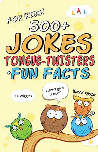 500+ Jokes, Tongue-Twisters, & Fun Facts For Kids! (Corny Humor For The Family) (Volume 1)