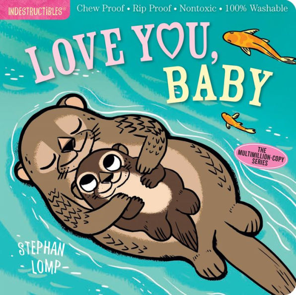 Indestructibles: Love You, Baby: Chew Proof - Rip Proof - Nontoxic - 100% Washable (Book For Babies, Newborn Books, Safe To Chew)