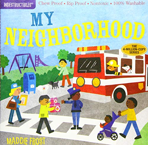 Indestructibles: My Neighborhood: Chew Proof ?? Rip Proof ?? Nontoxic ?? 100% Washable (Book For Babies, Newborn Books, Safe To Chew)