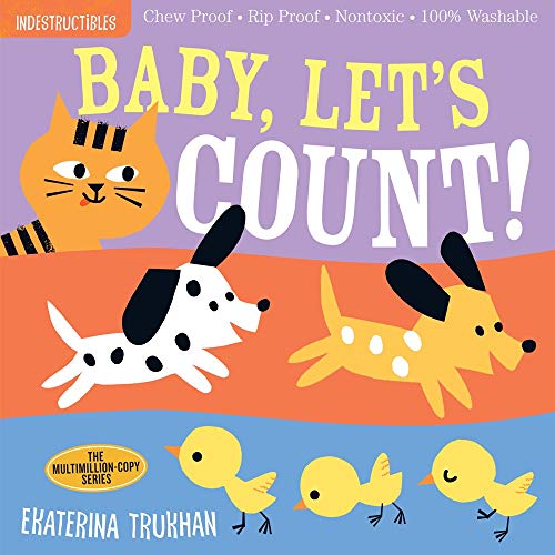 Indestructibles: Baby, Let's Count!: Chew Proof ?? Rip Proof ?? Nontoxic ?? 100% Washable (Book For Babies, Newborn Books, Safe To Chew)