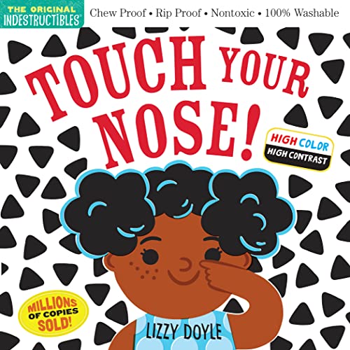 Indestructibles: Touch Your Nose! (High Color High Contrast): Chew Proof ? Rip Proof ? Nontoxic ? 100% Washable (Book For Babies, Newborn Books, Safe To Chew)