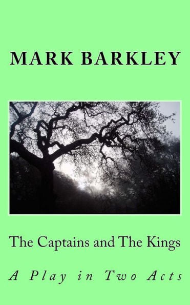 The Captains And The Kings: A Play In Two Acts