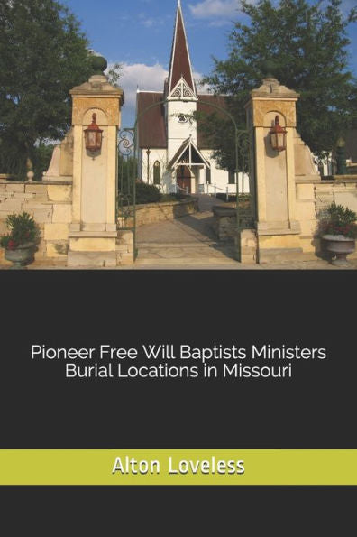 Pioneer Free Will Baptists Ministers Burial Locations In Missouri
