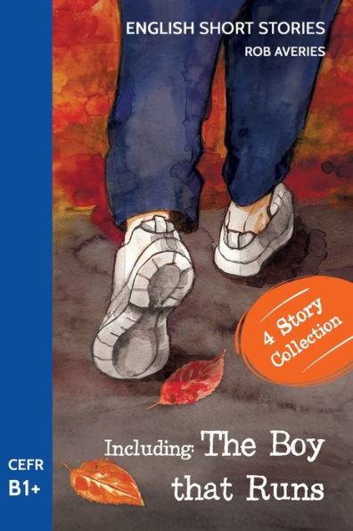 English Short Stories: Including 'the Boy That Runs' (Cefr Level B1+)