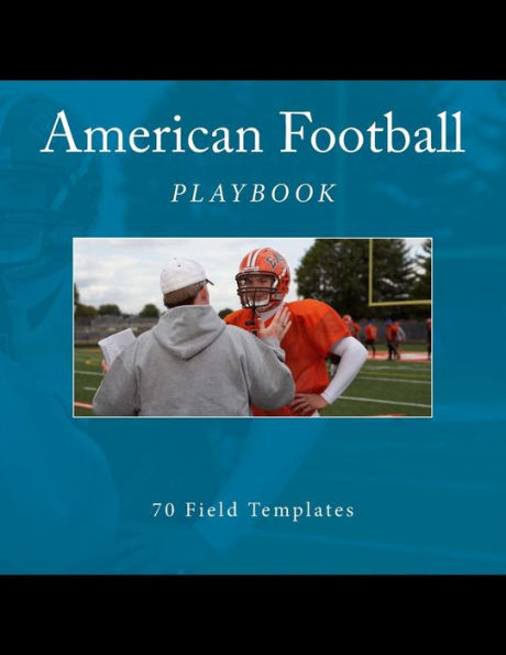 American Football Playbook: 70 Field Templates (Team Colors) - 9781523615285