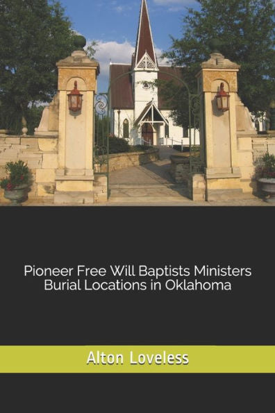 Pioneer Free Will Baptists Ministers Burial Locations In Oklahoma